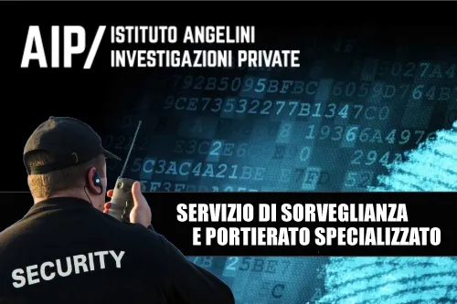 Il servizio di sorveglianza affidato all’Istituto Angelini Investigazioni Private